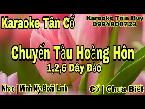 Karaoke Tân Cổ | Chuyến Tàu Hoàng Hôn | 1,2,6 Dây Đào | Beat Trần Huy 2020