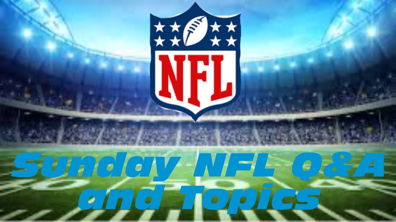 Sunday NFL Q&A and Topics - YouTube