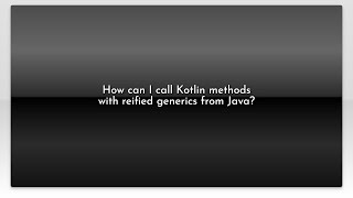 How can I call Kotlin methods with reified generics from Java?