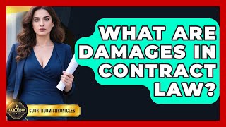 What Are Damages In Contract Law? - Courtroom Chronicles