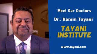 "Meet Our Doctors" Dr. Ramin Tayani | Tayani Institute Details