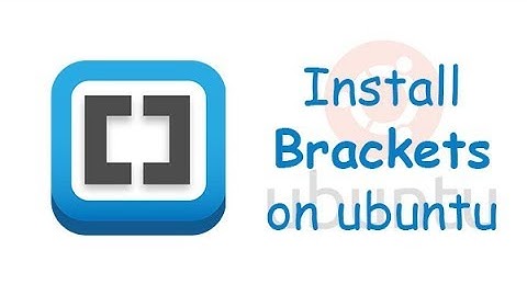 How to Install Brackets On Ubuntu via Terminal