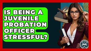 Is Being A Juvenile Probation Officer Stressful? - Law School Prep Hub