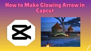 How to Make a Glowing Arrow in CapCut (Step-by-Step Tutorial)