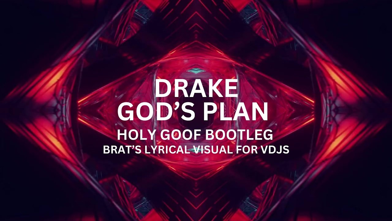 DRAKE -  GOD'S PLAN (HOLY GOOF BOOTLEG) (BRAT VISUAL EDIT)