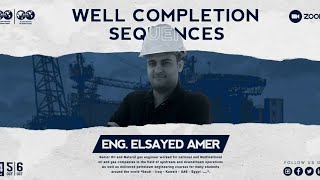 Well Completion Sequences | Session 1 | Eng. Elsayed Amer