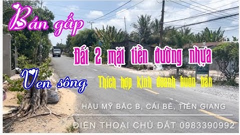 Bán đất 2 mặt tiền đường nhựa, ven sông gọi ngay chủ thương lượng ở Cái Bè, Tiền Giang