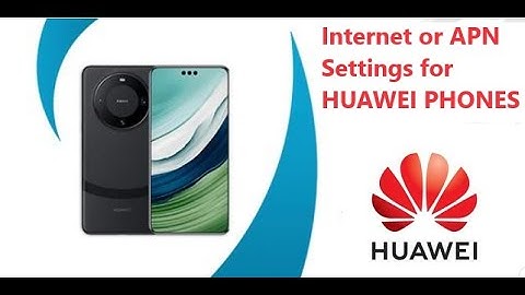 How to set up Internet or APN Settings on Huawei Phones