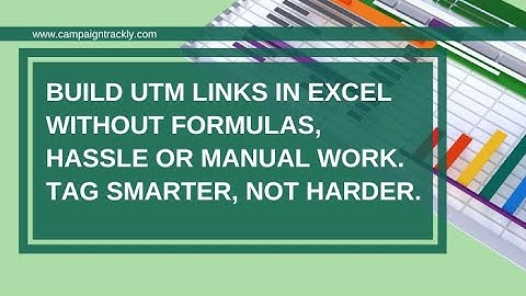 UTM Builder Excel On Steroids - Accurate Campaign Tracking URLs, No Formulas or Manual Work