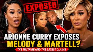 Arionne Curry EXPOSES Melody & Martell? 😱 | The Truth Behind the Latest Claims