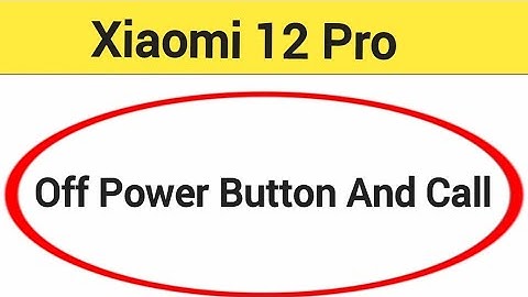 How to turn off power button and call, Xiaomi 12 Pro me power button and call off kaise karen
