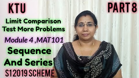 Limit Comparison Test More Problems |Sequence and Series Module 4|MAT101|S1 |KTU Maths Part 8