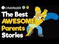 The Best AWESOME Parents Stories