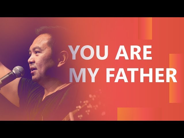 True Worshippers - You Are My Father