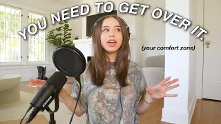 WHY YOU NEED TO GET OUTSIDE YOUR COMFORT ZONE | getting over your fears \& anxieties + just doing it!