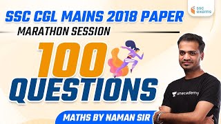 SSC CGL Mains 2018 Paper | Maths Marathon by Naman Sir | 100 Questions