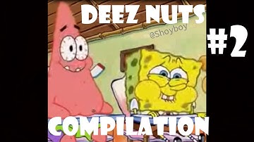 Deez Nuts - Spongebob Compilation #2