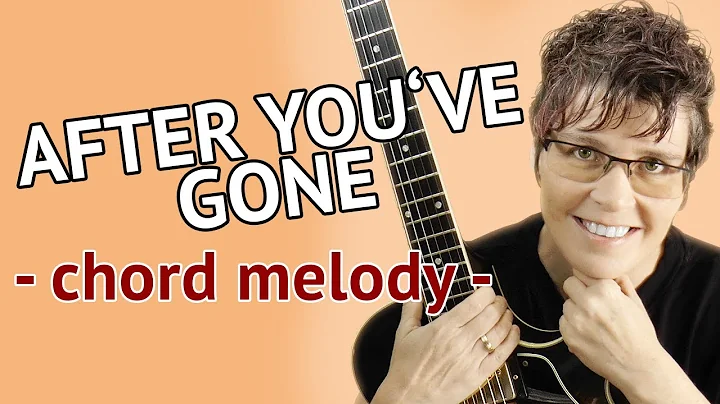 AFTER YOU'VE GONE - Guitar Lesson - Chord Melody J...