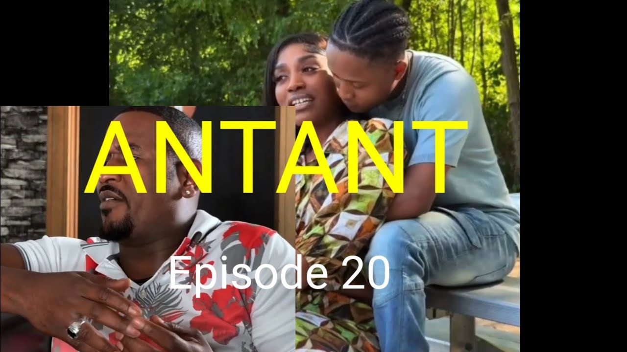 ANTANT [épisode-20]Jeff 3wa/Farah/ti kout/scallett J/jean/Elsy/rolan ...