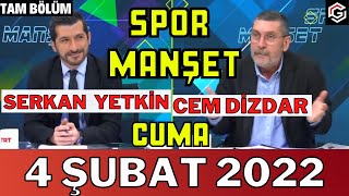 Spor Manşet 4 Şubat 2022 Tam Bölüm | Cem Dizdar ve Serkan Yetkin |TRT SPOR CANLI İZLE