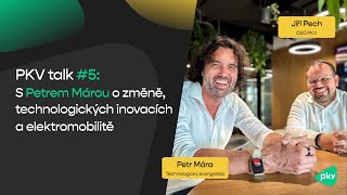 PKV talk #5: S Petrem Márou o změně, technologických inovacích a elektromobilitě