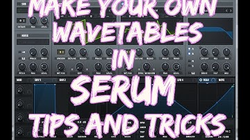 Make Your Own Wavetables in Serum - Tips and Tricks