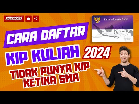 Tutorial Cara Daftar KIP KULIAH 2024 Bagi Yang Tidak Punya KIP Ketika SMA