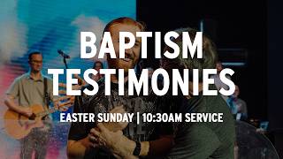 Baptism Testimonies | Easter Sunday 2026 | 10:30am Service