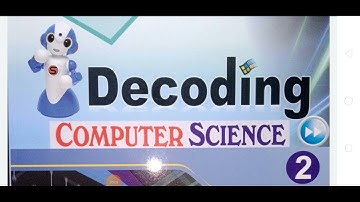 Part 1,Class 2, Decoding Computer Science , Chapter 1