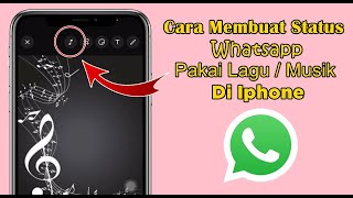 Cara Menambahkan Musik di Status WhatsApp Iphone Terbaru