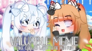 Valuable Meme | Fake Collab with Cutie Pun Pun | Gacha Club | Mochii Le Floof