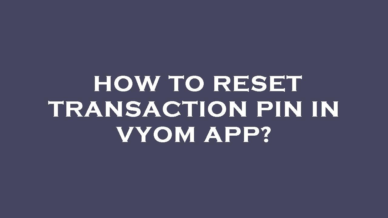 How to reset transaction pin in vyom app? - YouTube