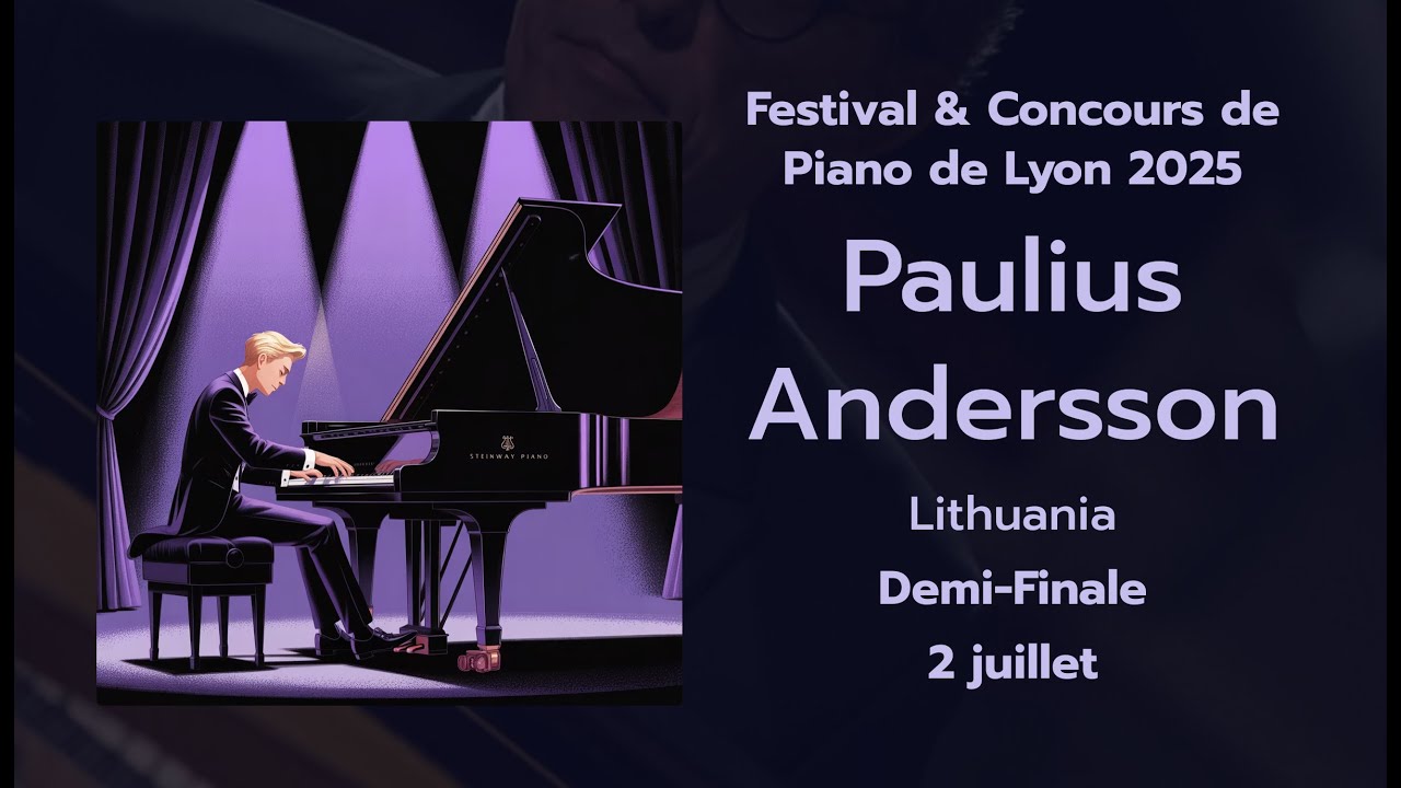🎹 Demi-Finale | Paulius Andersson – Lithuania | Festival & Concours de Piano de Lyon 2025