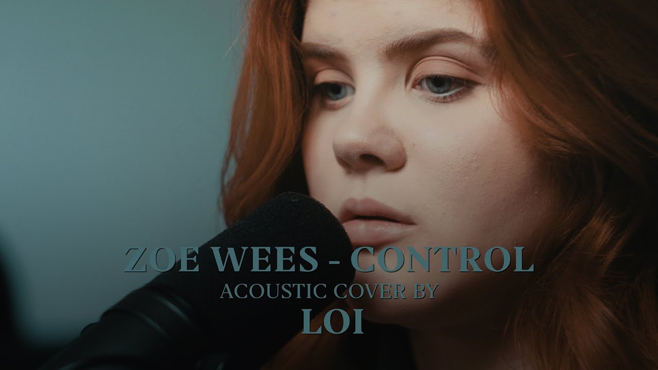 Zoe Wees - Control (Cover by Loi)