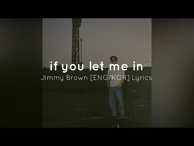 Jimmy Brown - if you let me in [ENG/KOR] Lyrics class=