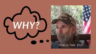 WHY Do You CARE What I THINK? ~~ Porch Time 2021