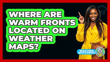 Where Are Warm Fronts Located On Weather Maps?