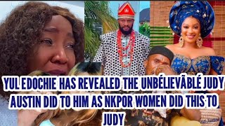 YUL EDOCHIE HAS REVEALED THE UNBÉLIEVÃBLÉ JUDY AUSTIN DID TO HIM AS NKPOR WOMEN DID THIS TO JUDY
