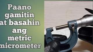 Paano magbasa ng metric micrometer at paano ito gamitin, kunan nyo ng idea