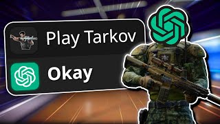 I Made ChatGPT Play Tarkov