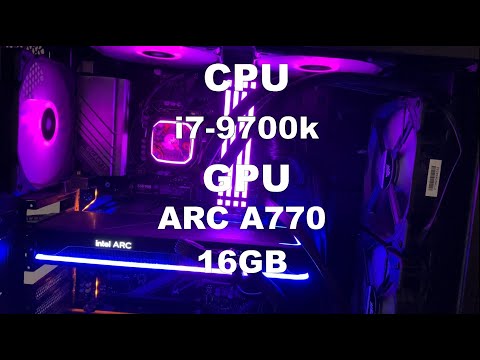 PC Showcase: Intel Arc A770 - i7-9700k