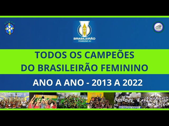 CAMPEÕES DO CAMPEONATO BRASILEIRO DE FUTEBOL FEMININO(2013-2022