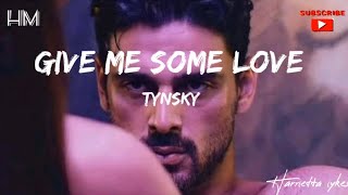 TYNSKY - GIVE ME SOME LOVE (Lyrics) (From 365 days )