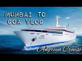 Mumbai to Goa || Angriya Cruise || Vlog ||  Ajeeb Daastaan