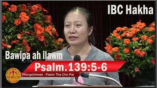 Pastor Tha Chin Par || Psalm.139:5-6 | IBC Sunday Zing Pumh SERMON