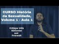 CURSO História da Sexualidade, de Michel Foucault - Volume 1 - Aula 1