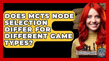 Does MCTS Node Selection Differ For Different Game Types? - The Board Game Xpert