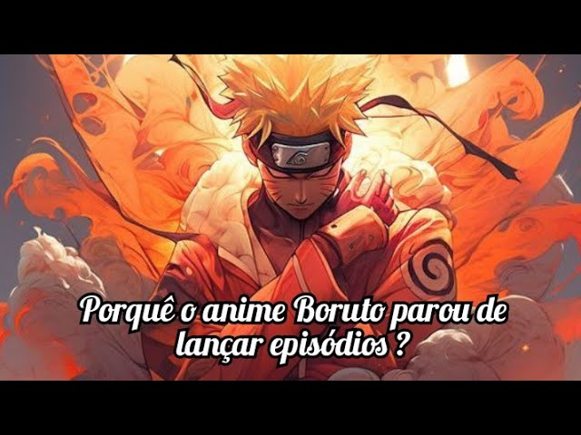 SAIBA, porquê o Anime do BORUTO parou! (ACABOU) 