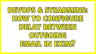 DevOps & SysAdmins: How to configure delay between outgoing email in exim?