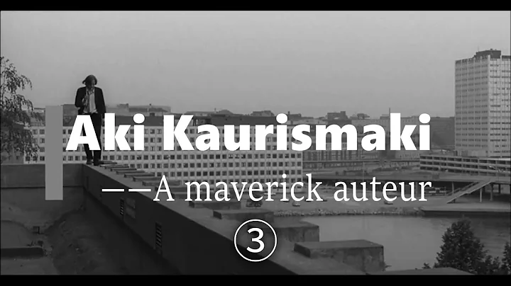 Aki Kaurismaki: A Maverick Auteur③